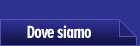 Dove Siamo Dove Siamo